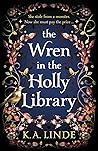 The Wren in the Holly Library by K.A. Linde