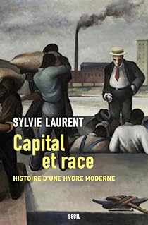 Capital et race: Histoire d'une hydre moderne (French Edition)