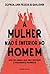 A Mulher não é Inferior ao Homem by Sophia a Person of Quality