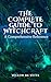 The Complete Guide to Witch...