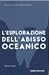 L'esplorazione dell'abisso ...
