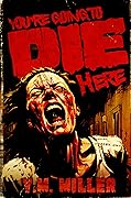 You're Going to Die Here