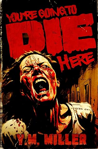 You're Going to Die Here