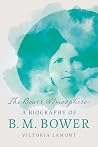 The Bower Atmosphere: A Biography of B. M. Bower The Bower Atmosphere: A Biography of B. M. Bower