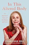 In This Altered Body: A Survivor’s Story of Resilience and Love 