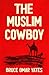 The Muslim Cowboy by Bruce Omar Yates
