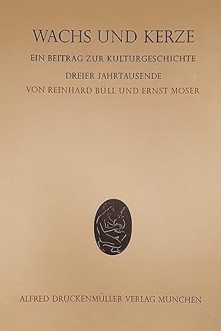 Wachs und Kerze. Ein Beitrag zur Kulturgeschichte dreier Jahrtausende