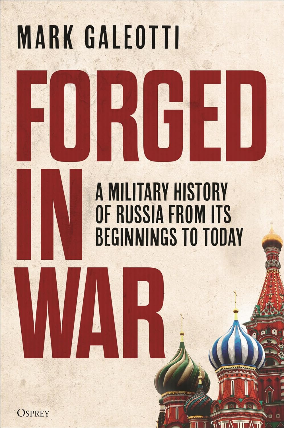 Forged in War: A Military History of Russia, From its Beginnings to Today (Hardcover)