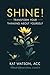 SHINE! Transform Your Think...