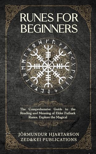 Runes for Beginners: The Comprehensive Guide to the Reading and Meaning of Elder Futhark Runes. Explore the Magical Spells, Rituals, and Symbols of Norse ... of Norse History and Mythology Book 2) (Kindle Edition)