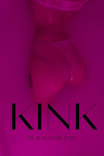 KINK: A selection of kink stories from the erotica collection at ReadAurore.com (Kindle Edition)