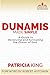 Dunamis Made Simple by Patricia King