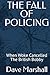 THE FALL OF POLICING: When Woke Cancelled The British Bobby
