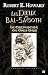 Les Dieux de Bal-Sagoth, T1 by Robert E. Howard Les Dieux de Bal-Sagoth, T1 by Robert E. Howard