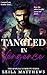 Tangled In Vengeance by Leila Matthews Tangled In Vengeance by Leila Matthews