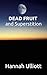 Dead Fruit and Superstition