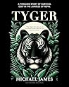 Book cover for Tyger: A Thrilling Story of Survival : What Would You Do To Survive?