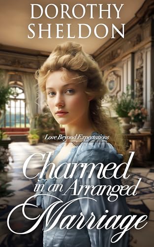 Charmed in an Arranged Marriage (Love Beyond Expectations, #1)