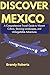 Discover Mexico : A Compreh...