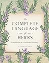 The Complete Language of Herbs by S. Theresa Dietz