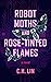 Robot Moths and Rose-Tinted Flames by C.H. Lin