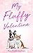 My Fluffy Valentine by Anne Hagan