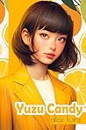 Yuzu Candy (Yuzu Flavors #1)