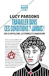 Travailler dans ces conditions ? Jamais !: Sur le capitalisme, les femmes et l'anarchisme