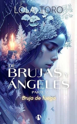 De Brujas y Ángeles parte 2. Bruja de Fuego (Spanish Edition)