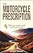 The Motorcycle Prescription...