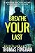 Breathe Your Last by Thomas Fincham
