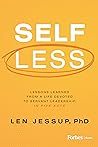 Self Less: Lessons Learned from A Life Devoted to Servant Leadership, in Five Acts