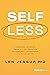 Self Less: Lessons Learned from A Life Devoted to Servant Leadership, in Five Acts