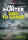 Død to gange by Cara Hunter
