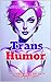Trans Humor: Laughing Along the Path of Transition
