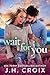 Wait For You by J.H. Croix