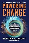 Powering Change: The Hidden Resource to Unleash Potential, Productivity, and Profits (The Current Insights Series, #1)