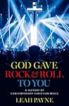 Book cover for God Gave Rock and Roll to You: A History of Contemporary Christian Music