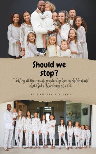 Should we stop?: Tackling all the reasons people stop having children and what God's Word says about it. (Paperback)