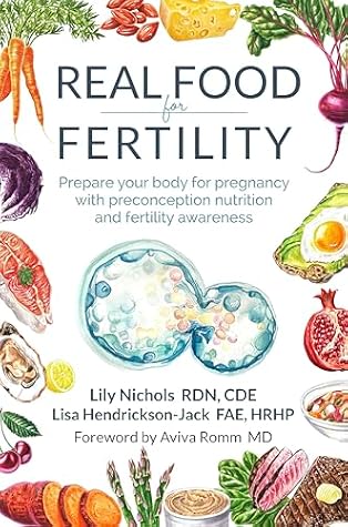 Real Food for Fertility: Prepare your body for pregnancy with preconception nutrition and fertility awareness