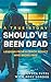 Should've Been Dead by Sweta   Patel
