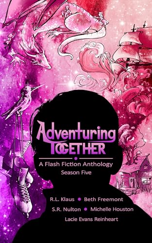 Adventuring Together: A Flash Fiction Anthology: Season Five (Kindle Edition)
