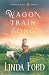 Wagon Train Song (Wagons We...