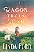 Wagon Train Song by Linda Ford