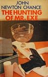 The Hunting of Mr. Exe by John Newton Chance