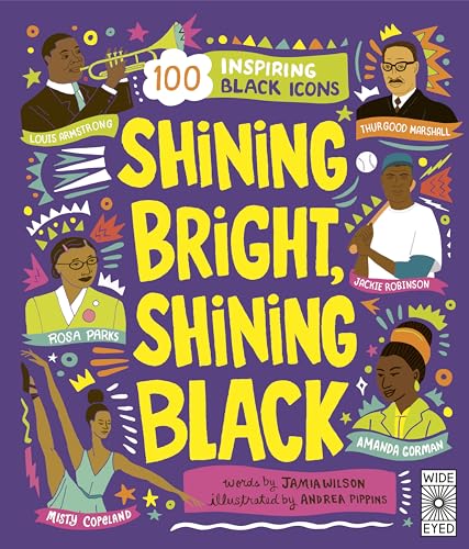 Shining Bright, Shining Black: Meet 100 Inspiring Black Icons (See Yourself in Their Stories)