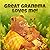 Great Grandma Loves Me: A S...
