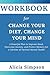 Workbook for Change Your Di...