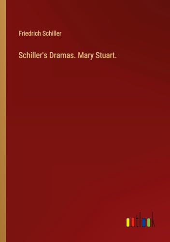 Schiller's Dramas. Mary Stuart.