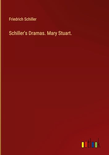 Schiller's Dramas. Mary Stuart.